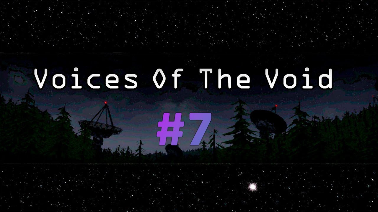Играем в Voices of the Void #7