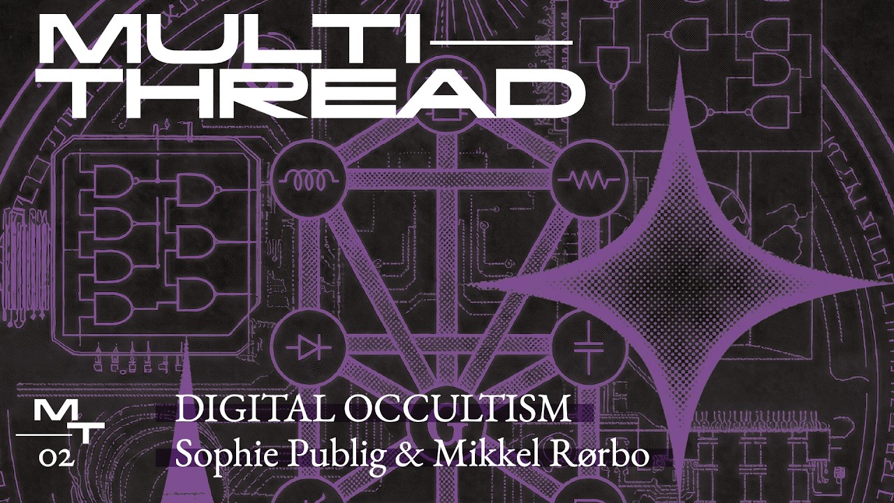 multithread 02_Digital Occultism by Sophie Publig & Mikkel R&oslash;rbo