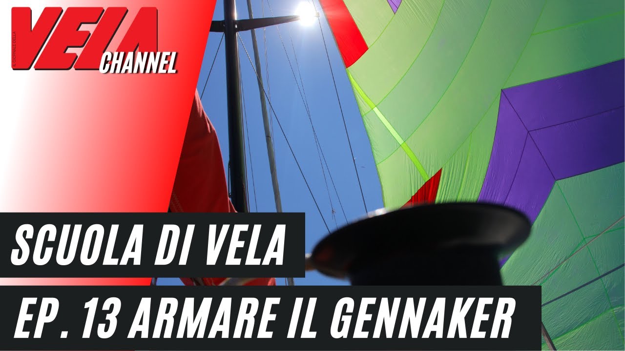Scuola di Vela -  Il Gennaker - Armo e Verifiche - Episodio 13