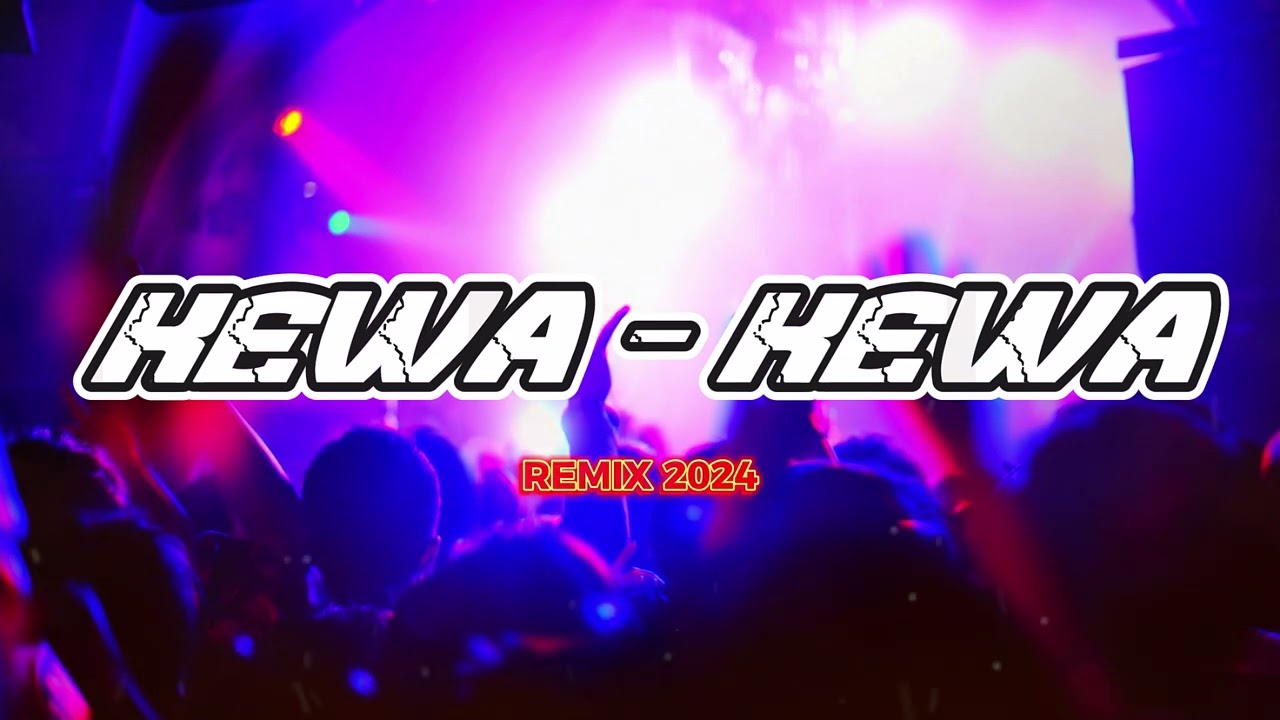 KEWA - KEWA ll (REMIX 2024)