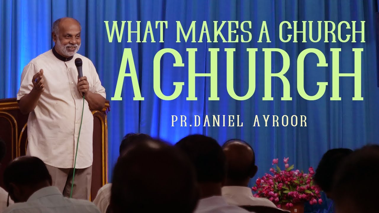 English/Malayalam Sermon. What Makes a Church a Church? By Daniel Ayroor