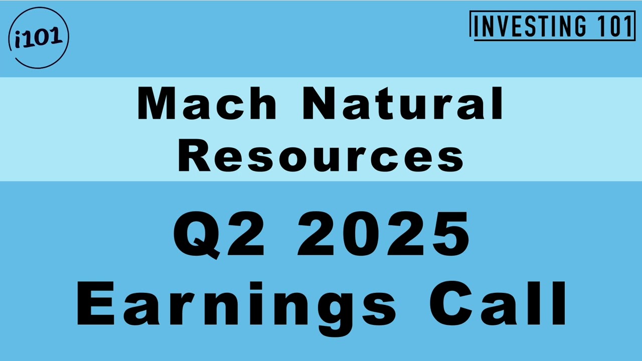 Mach Natural Resources Q2 2025 Earnings Call | Q2 2025 Earnings Conference Call | Q2 2025 Results