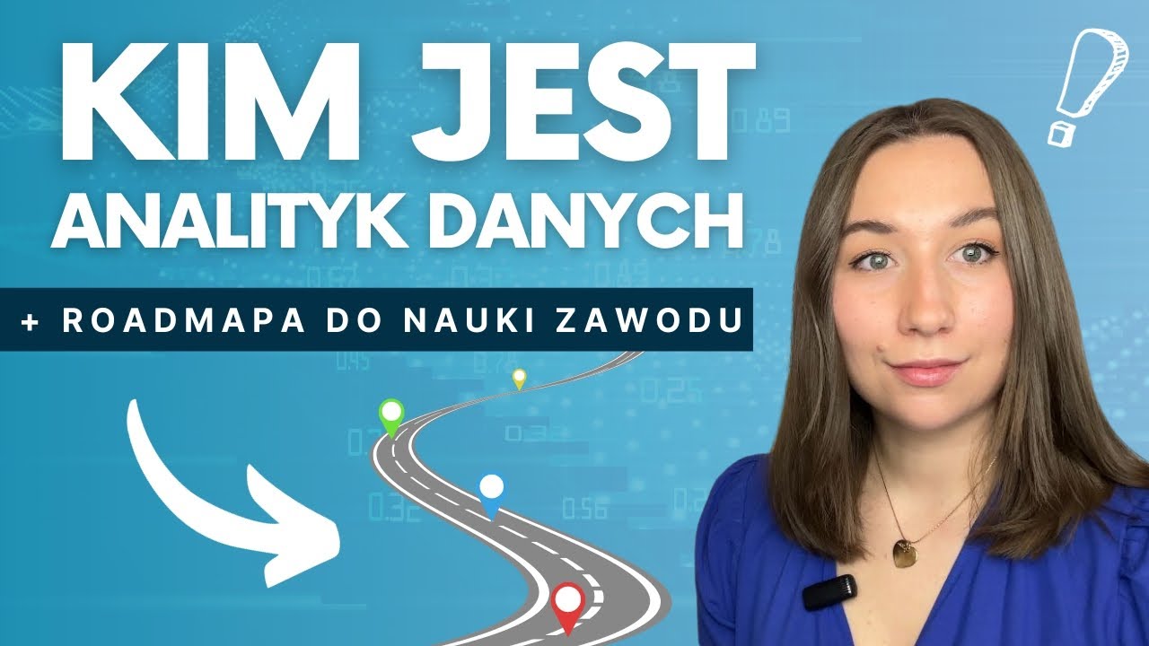 Kim Jest Analityk Danych (Data Analyst)? ROADMAPA do nauki zawodu Analityka Danych. Co robię w pracy