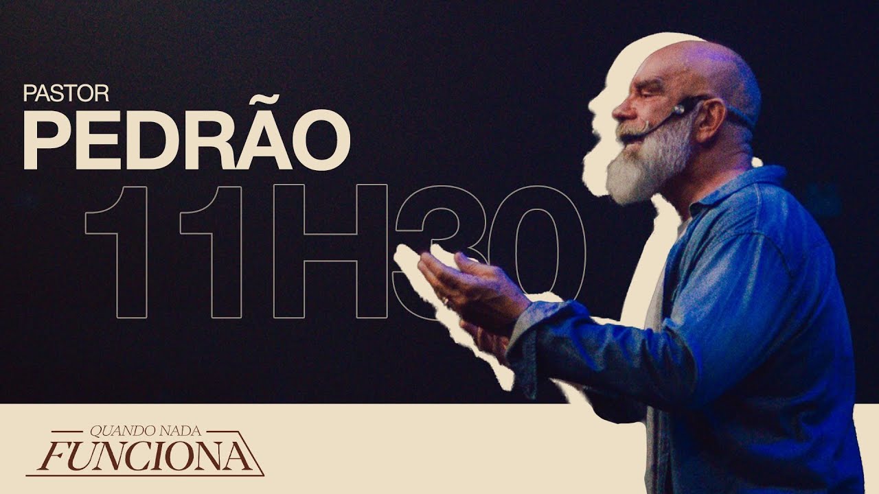 QUANDO NADA FUNCIONA - UM CAMINHO SEM VOLTA -  Pr. Pedrão - 11h30 -