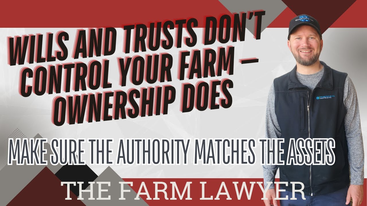 Wills and Trusts Don’t Control Your Farm — Ownership Does