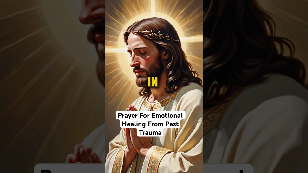 Prayer For Emotional Healing From Past Trauma #viralvideo