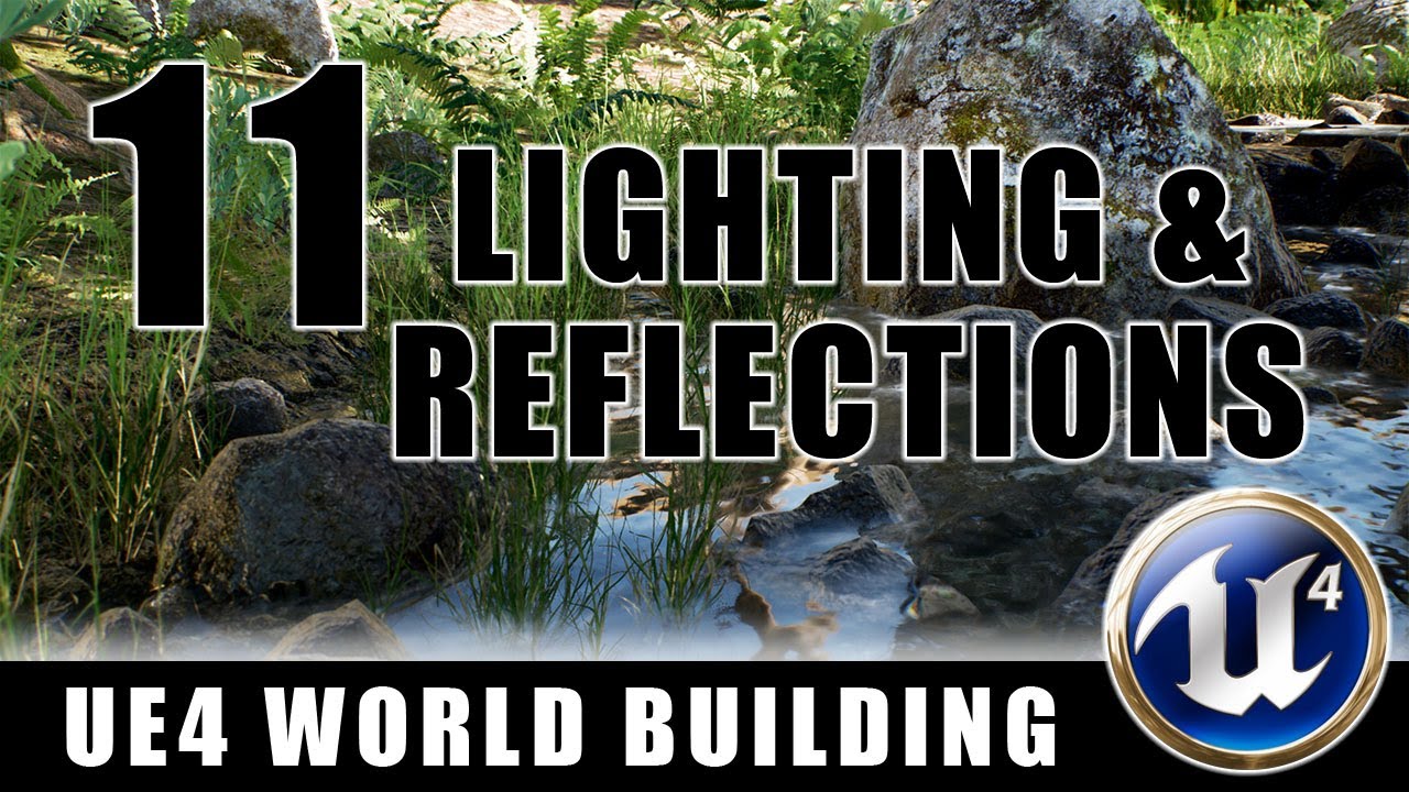 Lighting, Reflections, and Postprocess - Building Worlds In Unreal - Episode 11