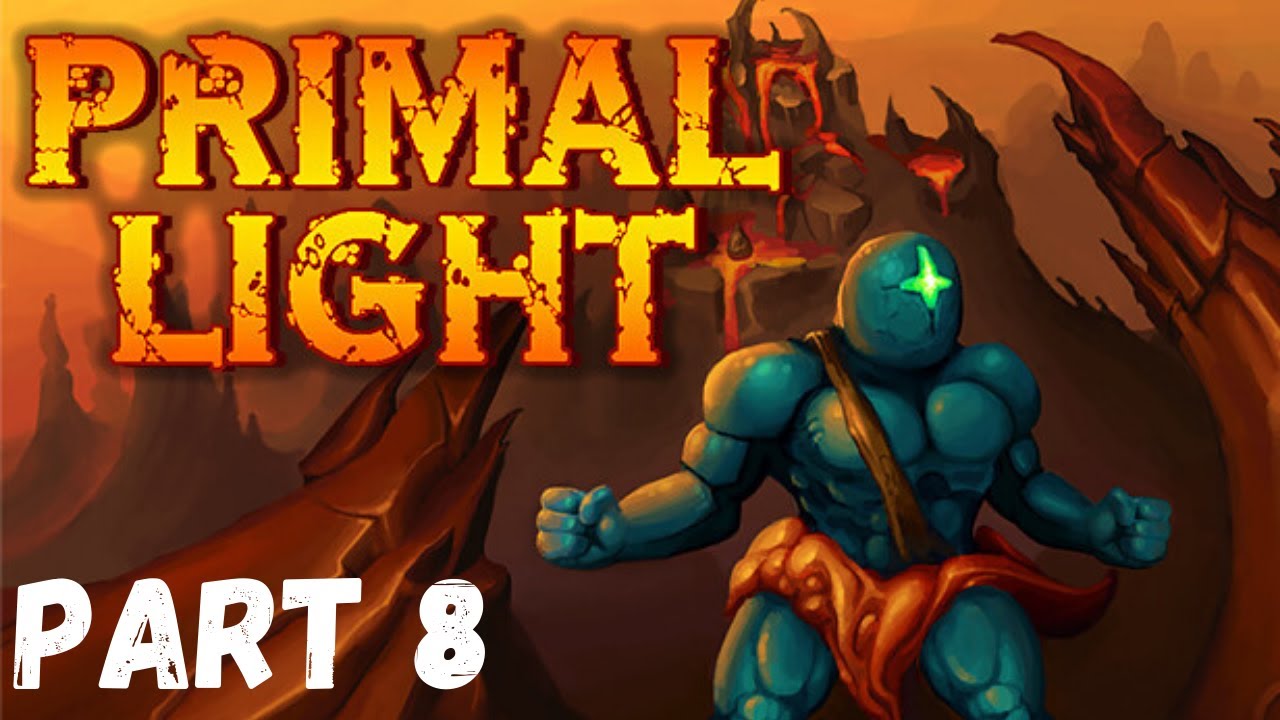 Primal Light - Let's Play Part 8: Stage 8