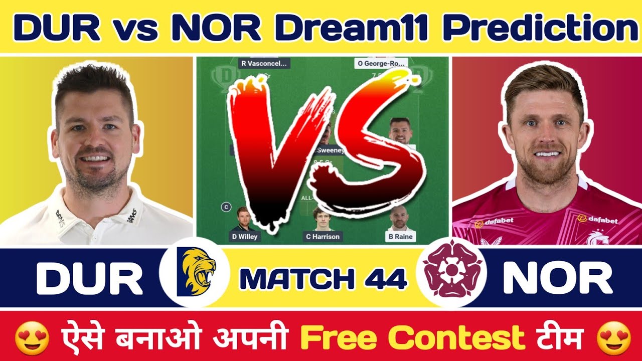 DUR vs NOR Dream11 Prediction | DUR vs NOR Dream11 Team Today | DUR vs NOR Todat Match