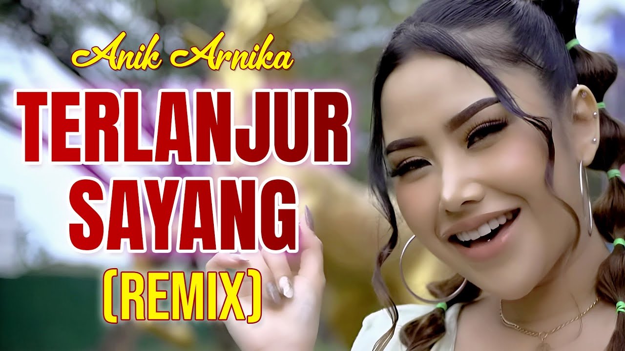 DJ TERLANJUR SAYANG - Anik Arnika (Remix) By DJ Suhadi Official