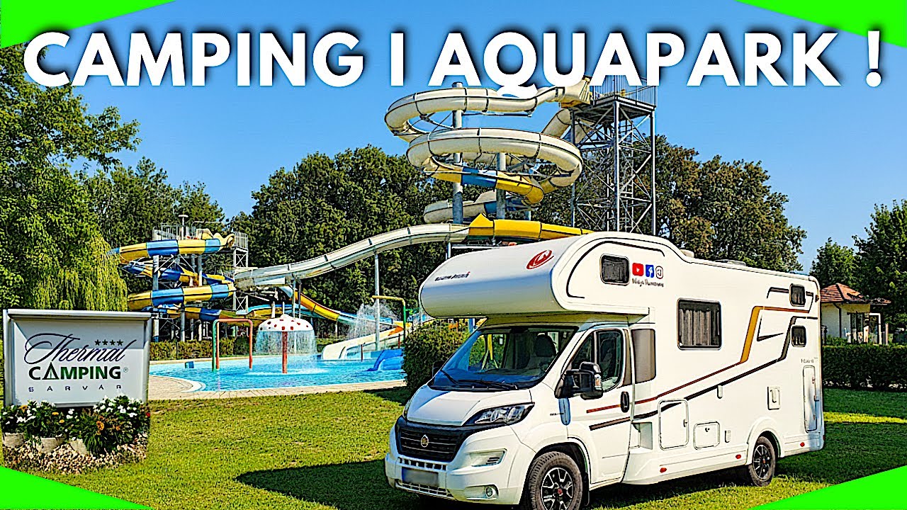 🟢Sarv&aacute;r Thermal Camping &ndash; Węgry kamperem ​Baseny ​idealne dla dzieci ! Ceny na Węgrzech