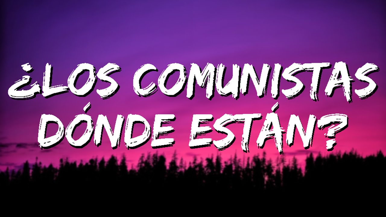 los comunistas donde estan kilometro