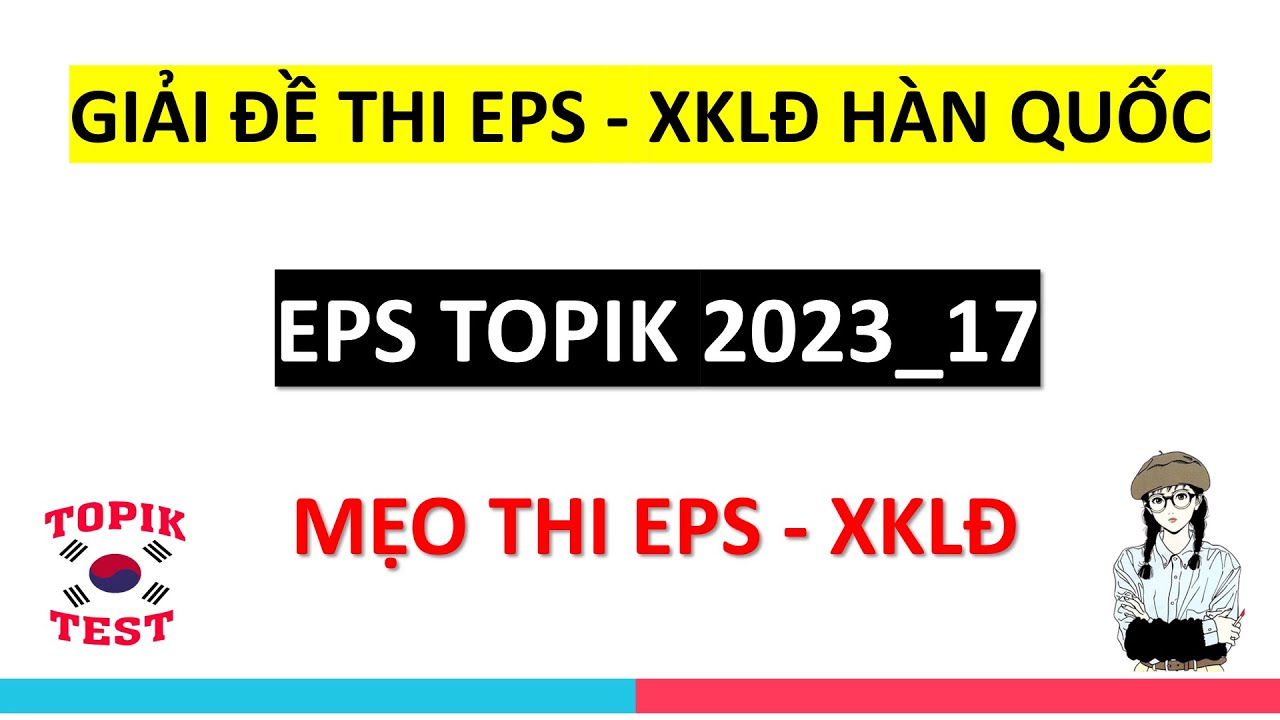 Giải Đề Thi Eps Topik - XKLD Hàn Quốc Mới Nhất 2023 | Đề 17