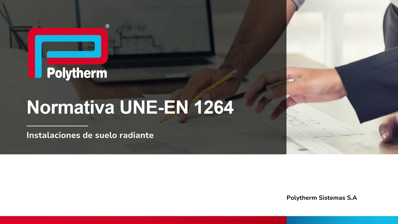 Webinar | Certificaciones según normativa UNE-EN 1264 | Polytherm