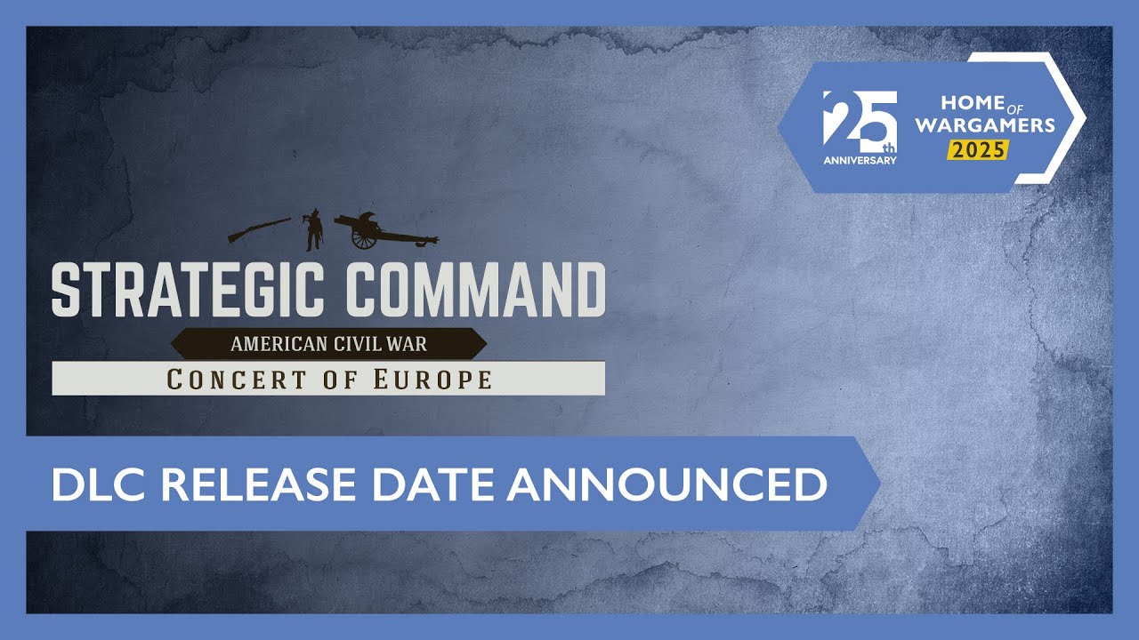 Home of Wargamers 2025 | Strategic Command: American Civil War - Concert of Europe DLC Release Date