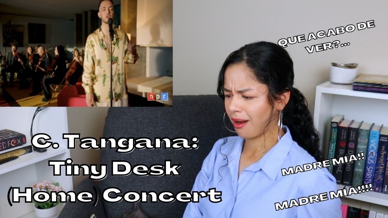 REACCIONO por PRIMERA VEZ a C. TANGANA: Tiny Desk (Home) Concert