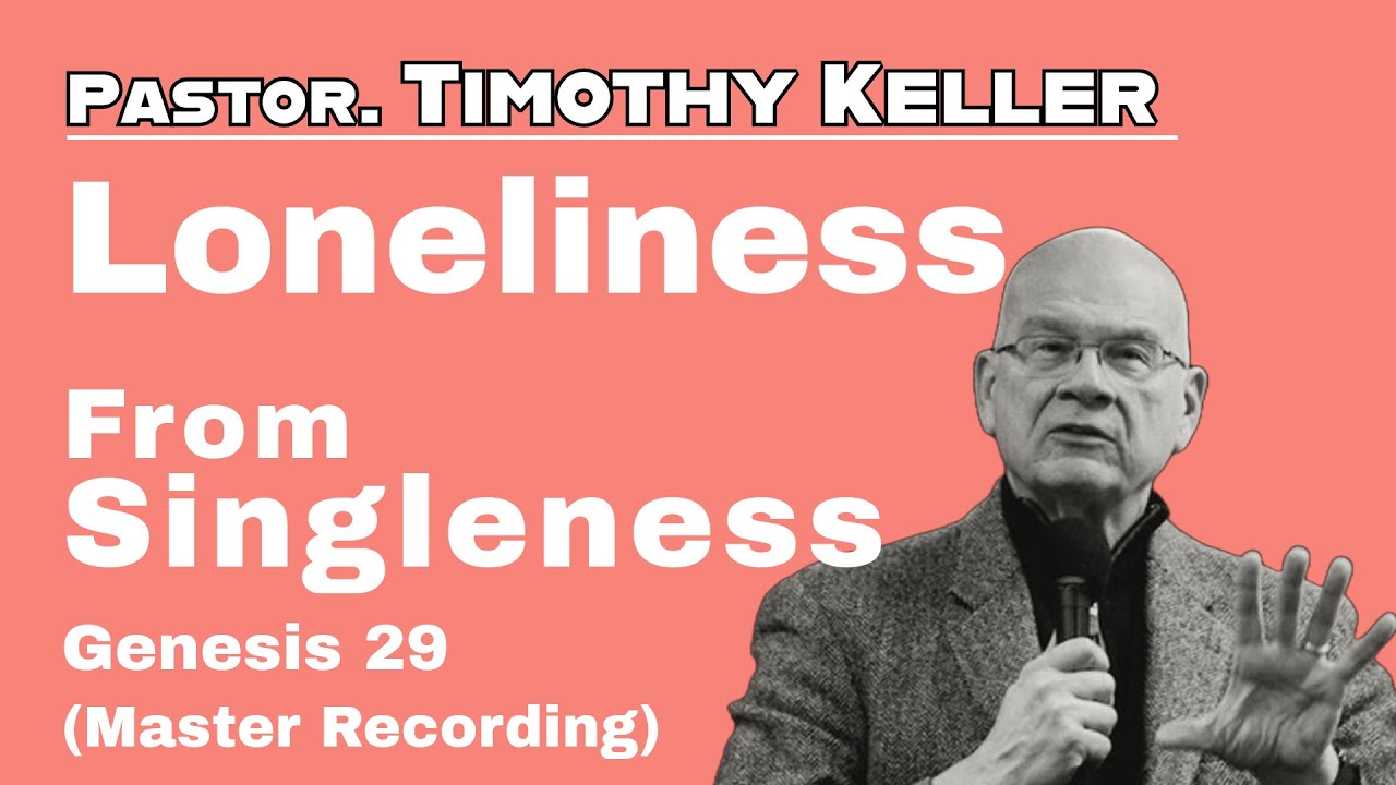 Loneliness from Singleness (Master Recording)  Tim Keller