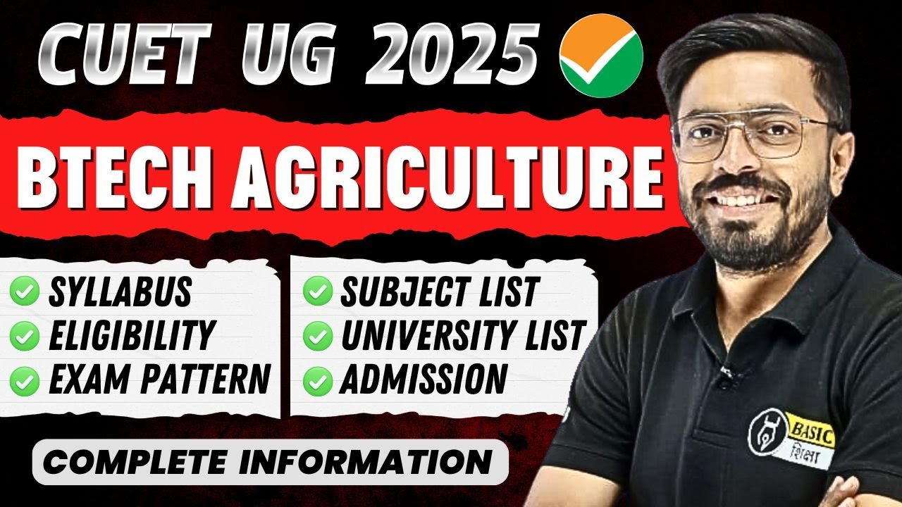 CUET UG 2025 BTech Agriculture Syllabus| Exam Pattern | Eligibility | University List | Subject List