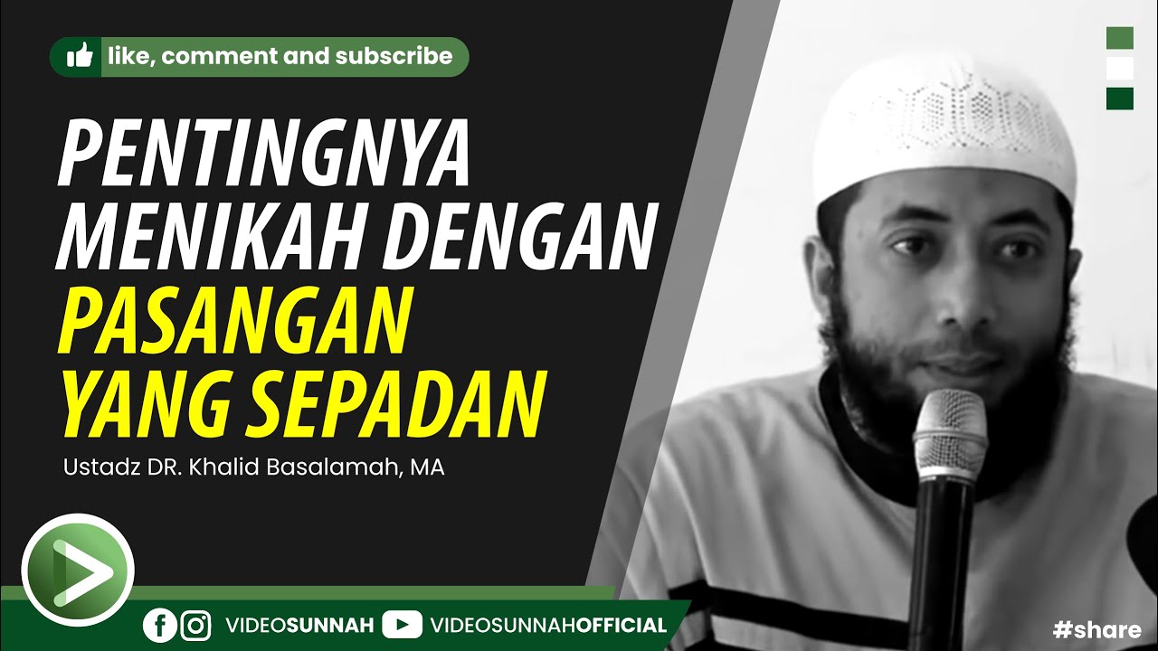 PENTINGNYA MENIKAH DENGAN PASANGAN YANG SEPADAN - USTADZ KHALID BASALAMAH, MA