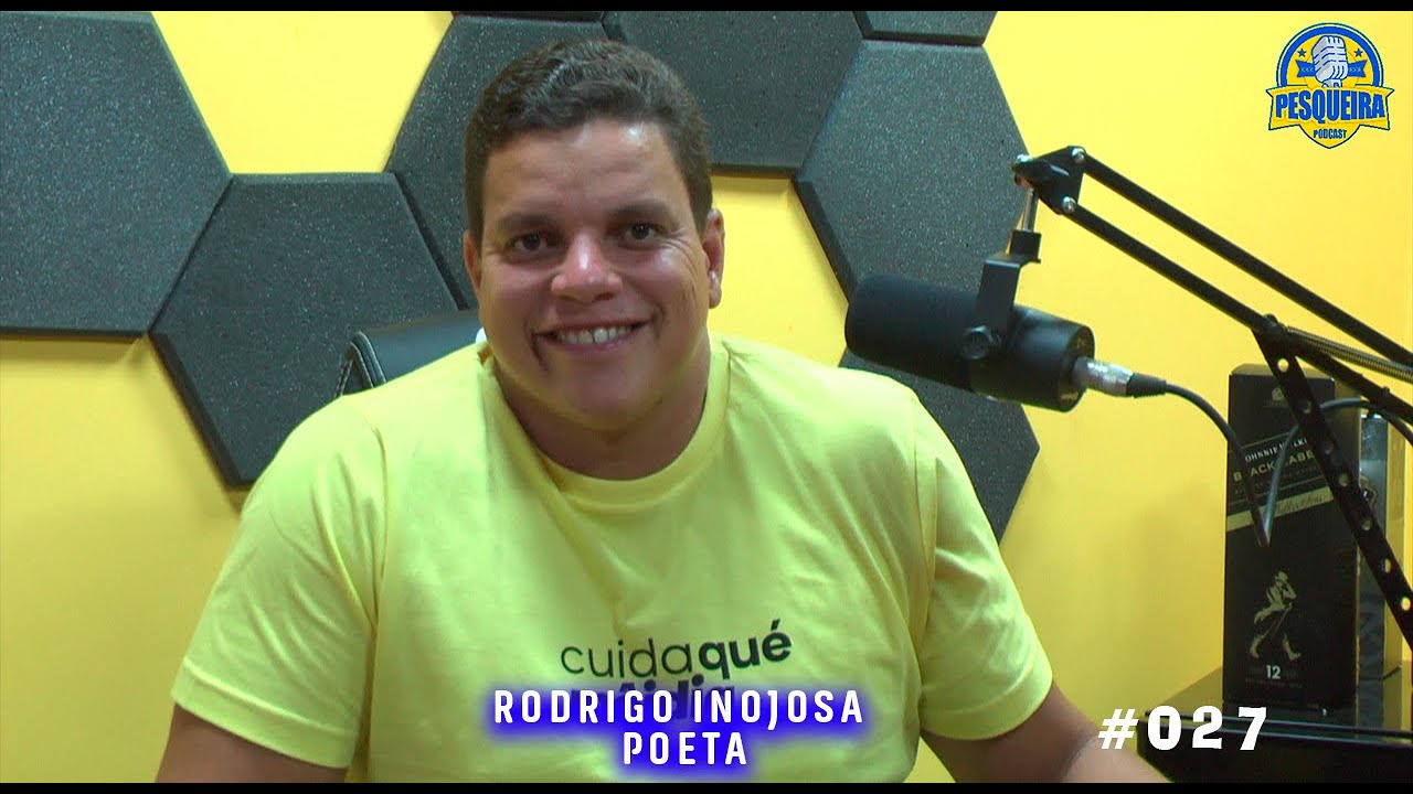 RODRIGO INOJOSA - POETA  -  PESQUEIRAPODCAST #027