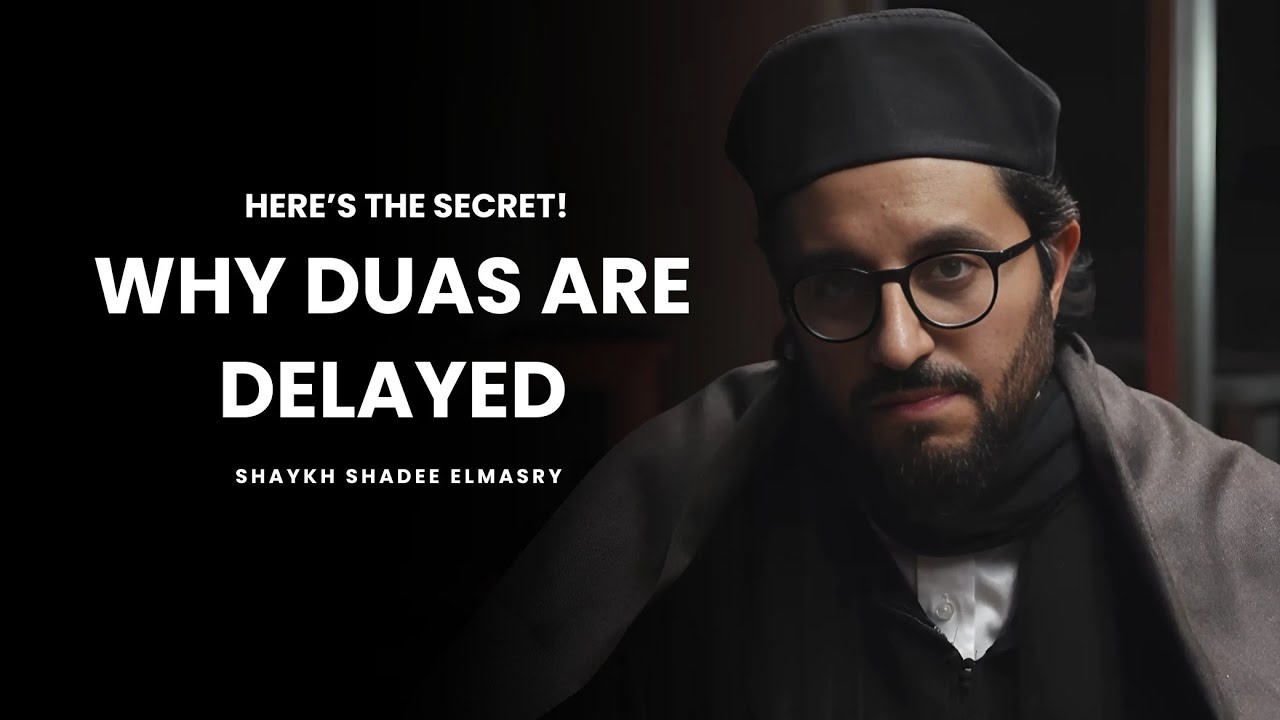 The Secret Behind Delayed Duas – You Need to Know This! | Shaykh Shadee Elmasry