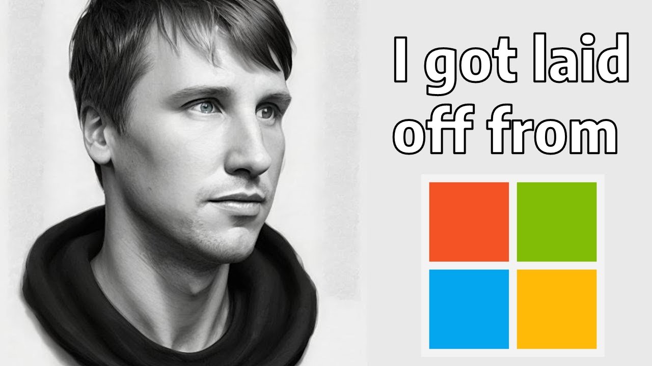 I got laid off from Microsoft...
