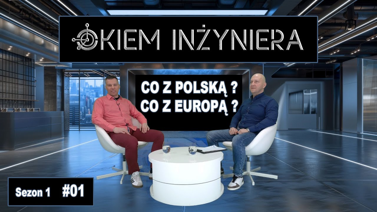 Okiem Inżyniera - 01 - Co z Polską, co z Europą ?