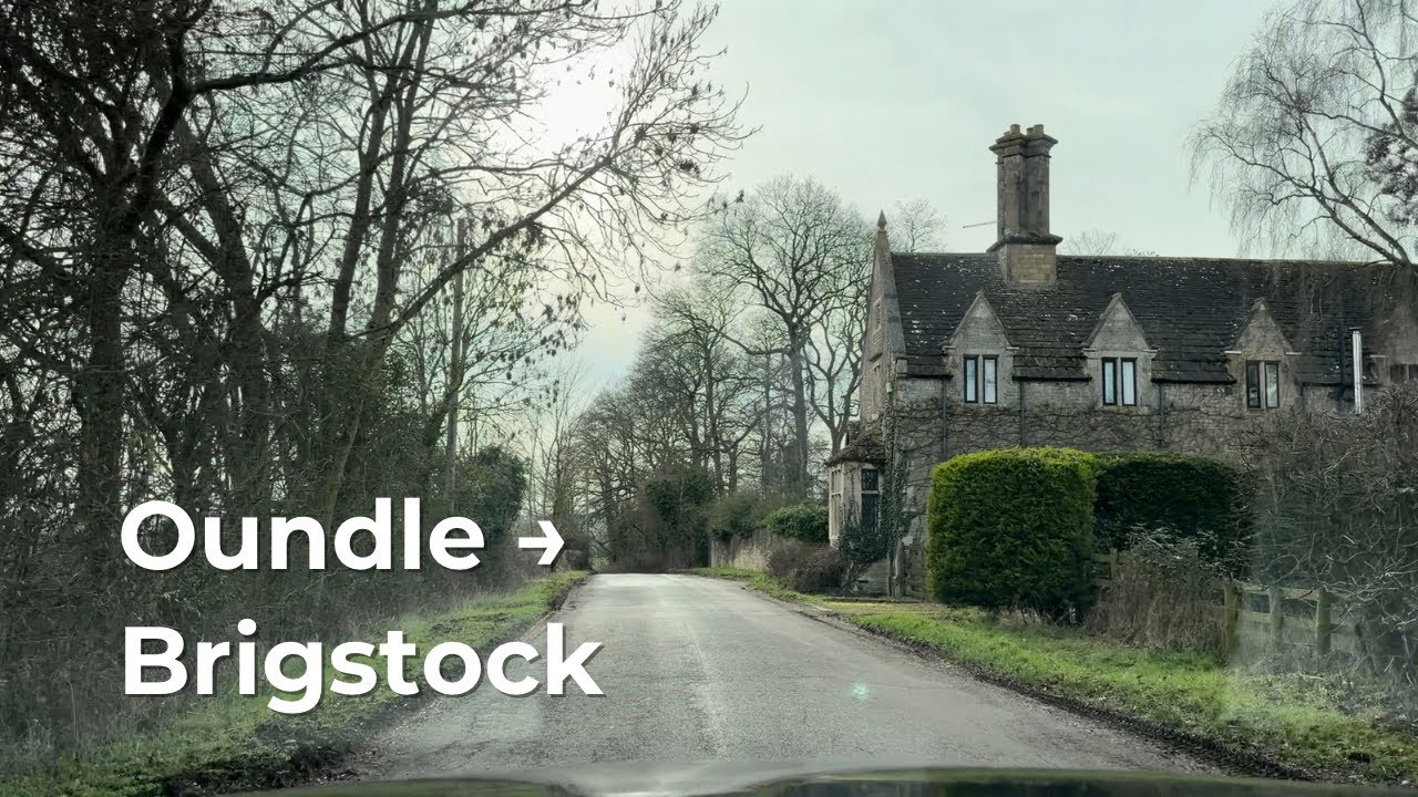 Oundle → Brigstock | Calm Drive in Northamptonshire | Real Roads UK