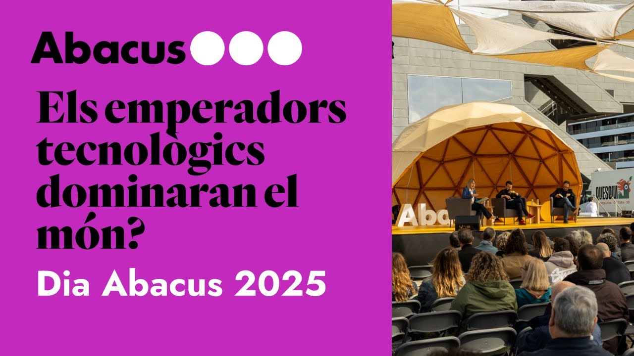 Els emperadors tecnològics dominaran el món? | Dia Abacus 2025