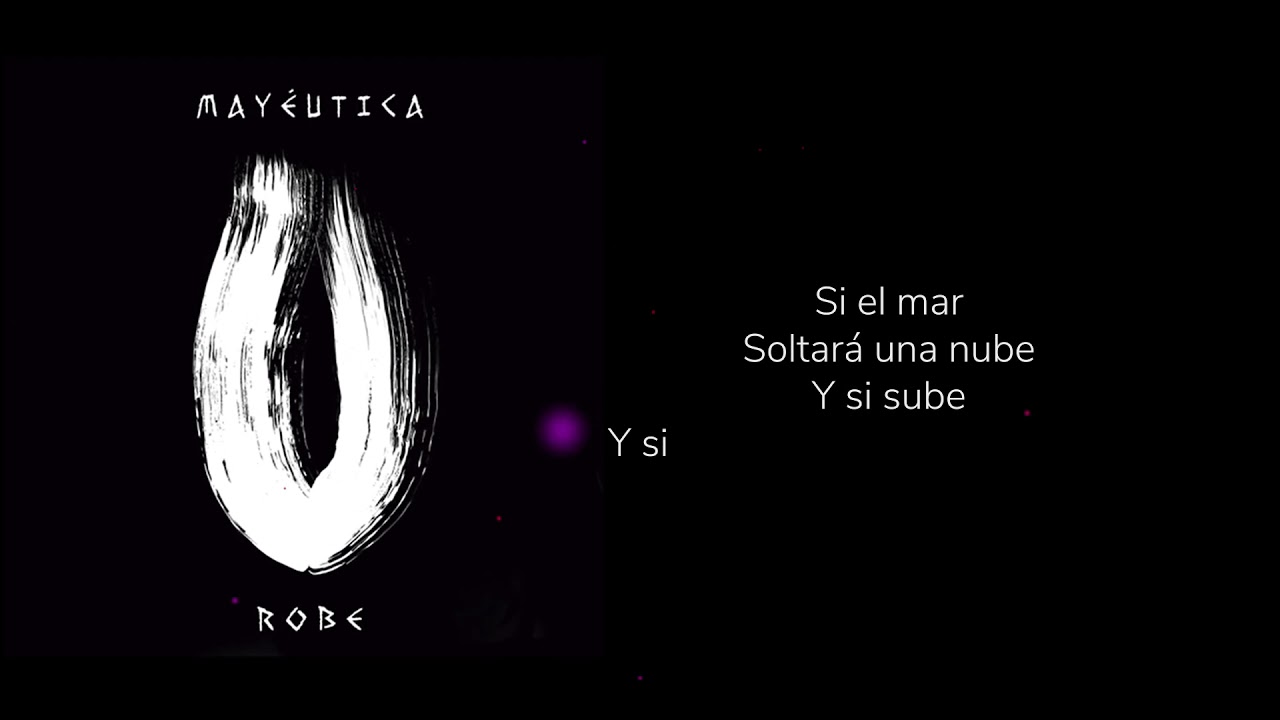 Cuarto movimiento: Yo no soy el dueño de mis emociones - Robe - Mayéutica [Lyric Video Cortesía]