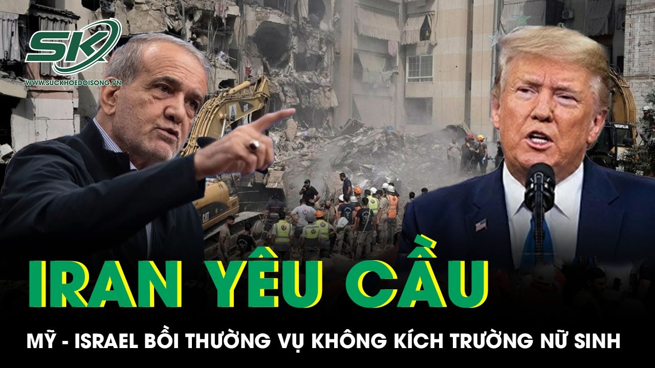 Iran yêu cầu Mỹ - Israel bồi thường vụ không kích trường nữ sinh khiến 175 người thiệt mạng