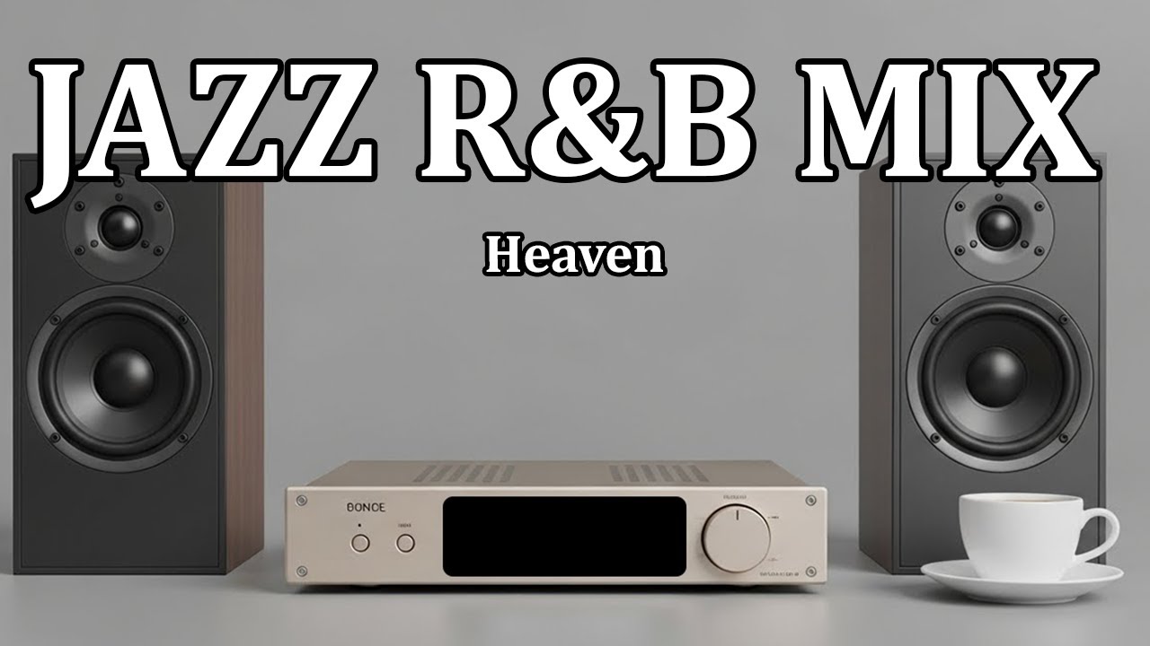 Jazz R&B Mix - Heaven, Focus & Smooth Bossa Nova Instrumental for Relaxation Work And Study.