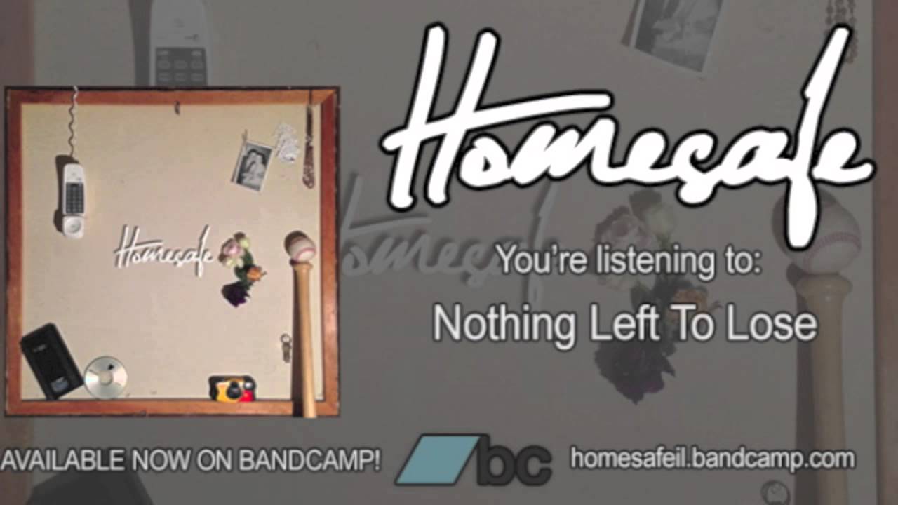 Homesafe - Nothing Left To Lose