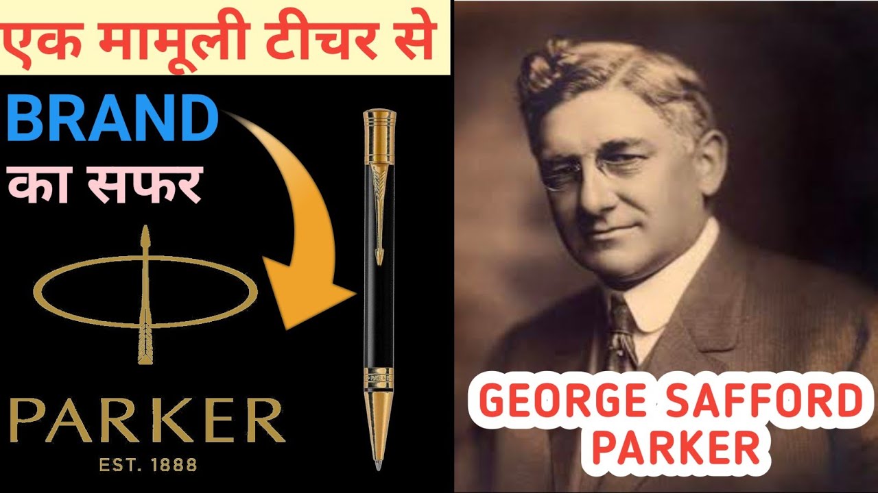 Parker Pen Success Story | Parker Pen History | George Safford Parker