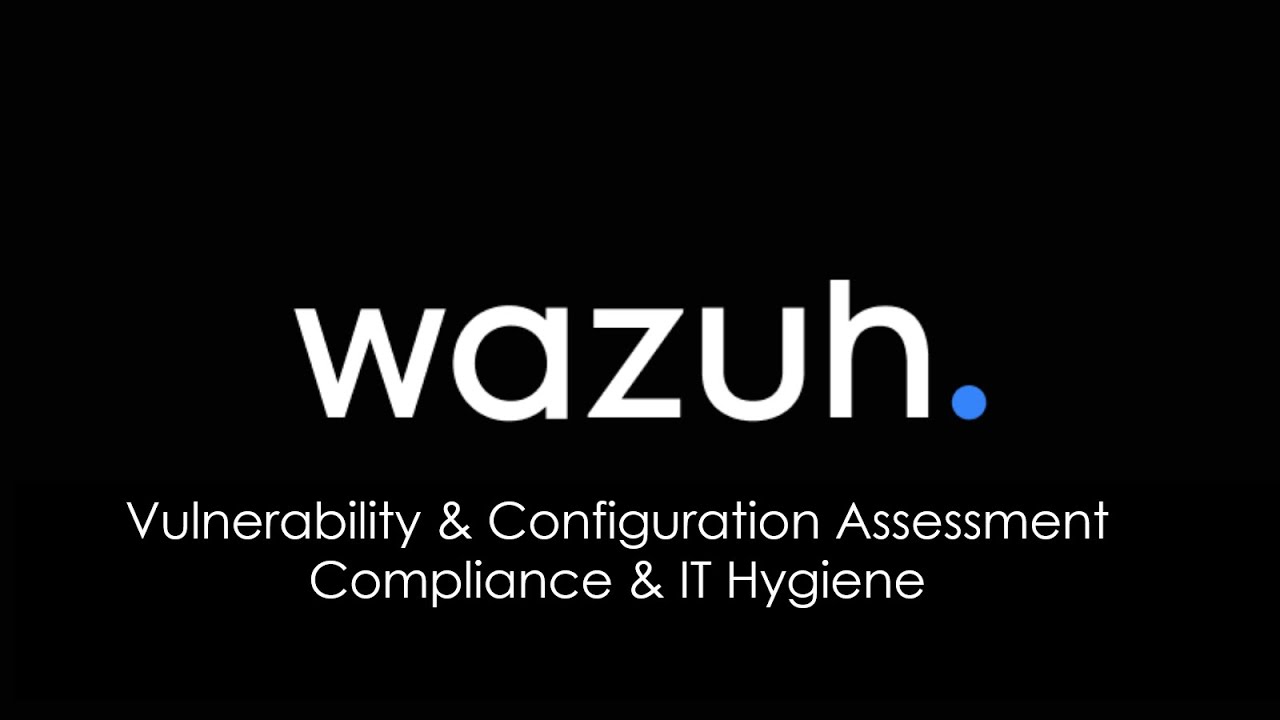 Wazuh SIEM & XDR: 4 - Vulnerability Detection, Configuration Assessment & Compliance