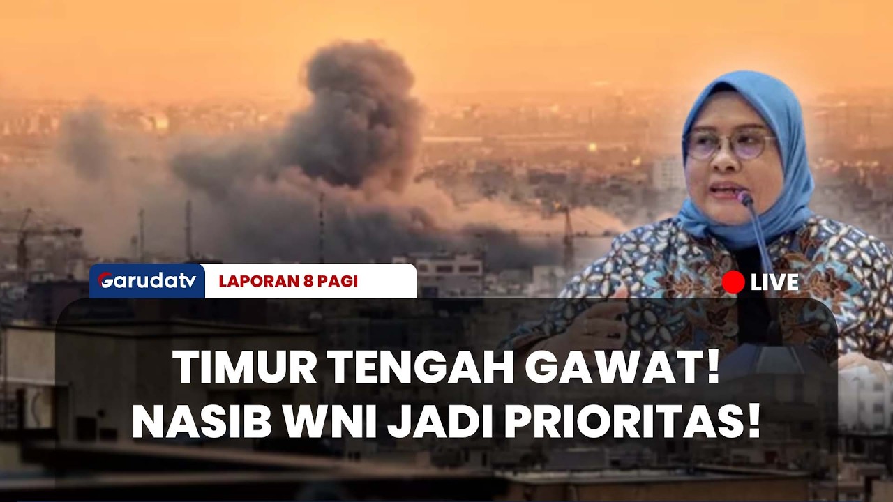 TIMUR TENGAH MEMANAS! Kemenlu Gerak Cepat Siapkan Evakuasi & Perlindungan WNI! | LAPORAN 8 PAGI