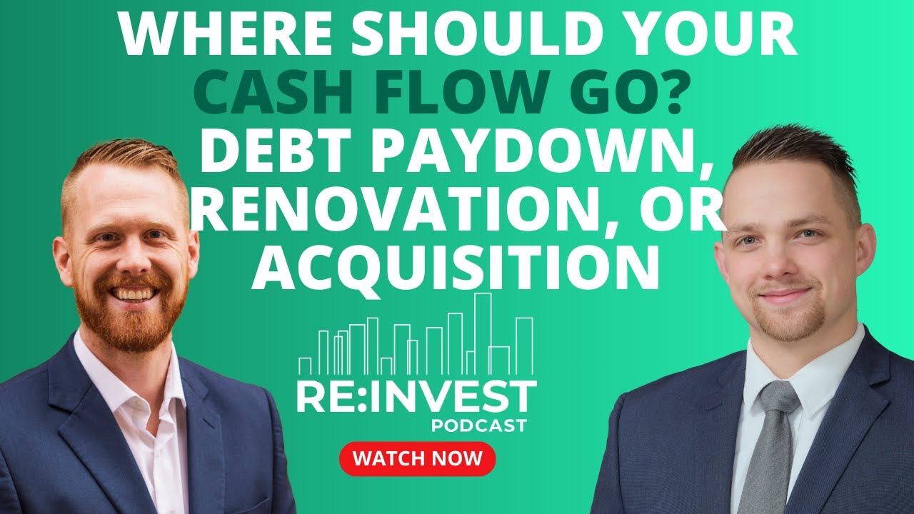 Where Should Your Cash Flow Go? Debt Paydown, Renovation, or Acquisition