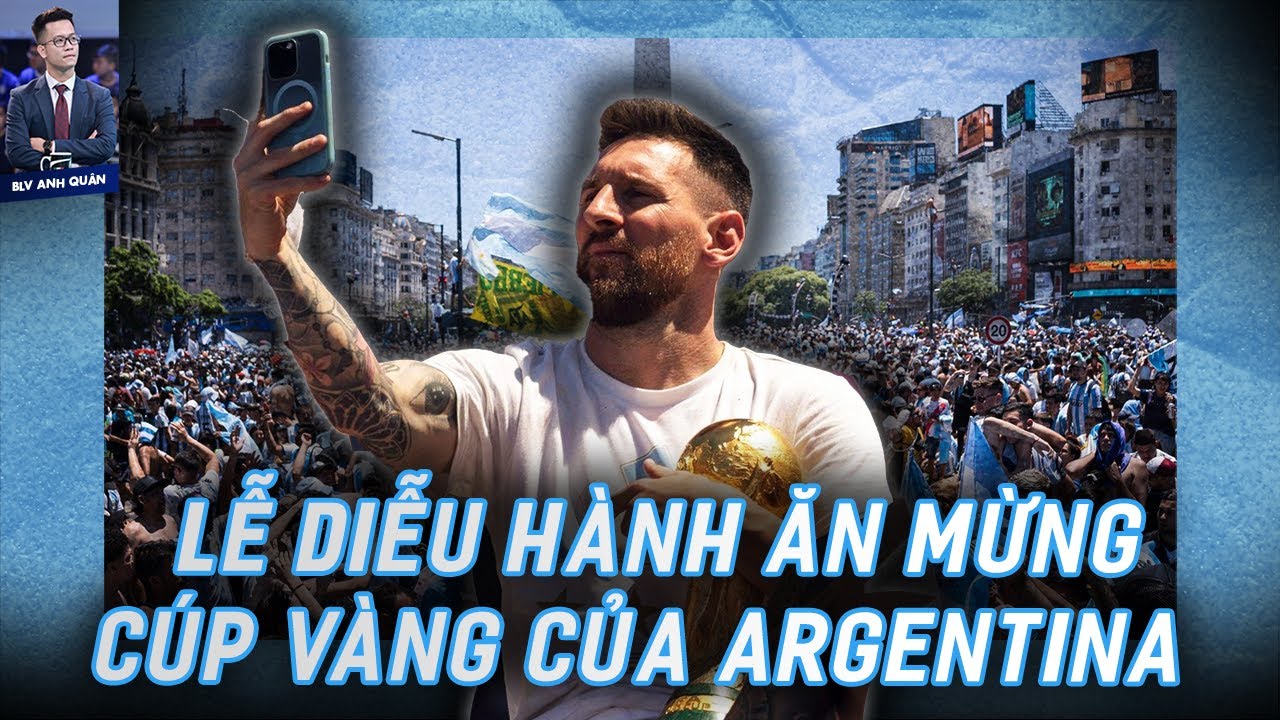 TOÀN CẢNH LỄ DIỄU HÀNH ĂN MỪNG CÚP VÀNG LỊCH SỬ CỦA ARGENTINA: 5 TRIỆU NGƯỜI CHEN LẤN HÔ VANG MESSI