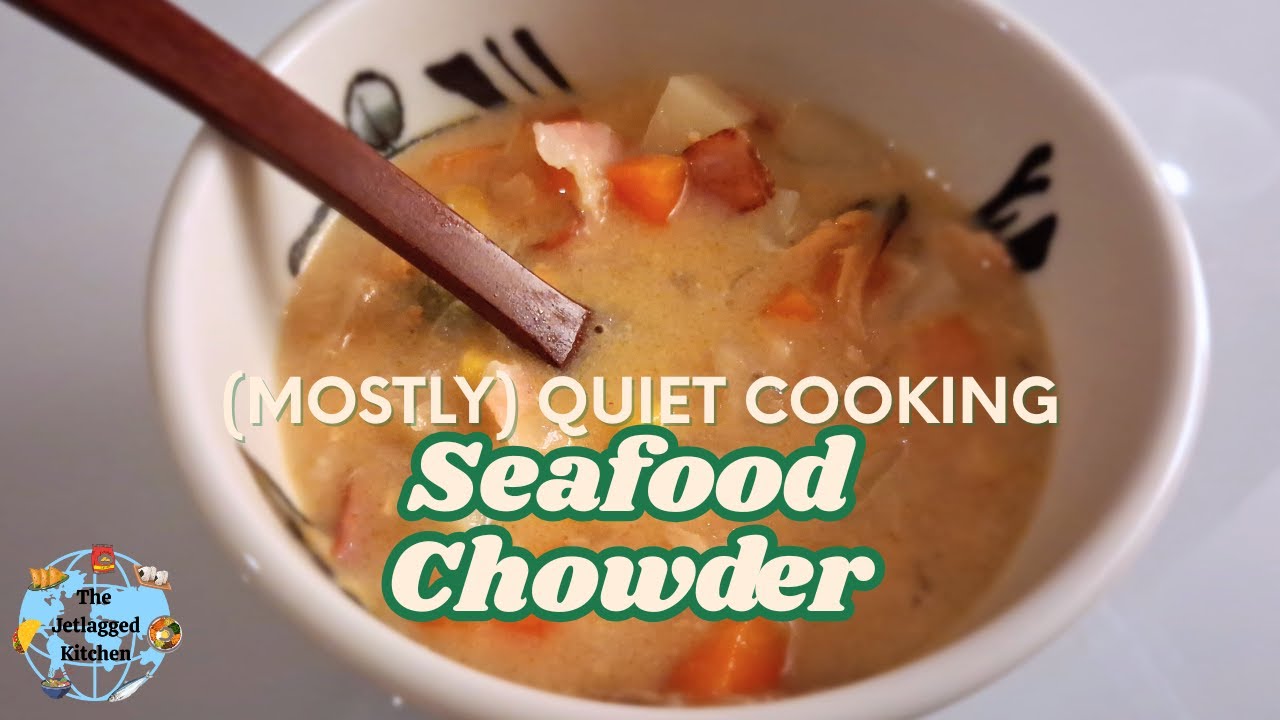 (mostly) Quiet Cooking Seafood Chowder and Spanish TIE Appointment