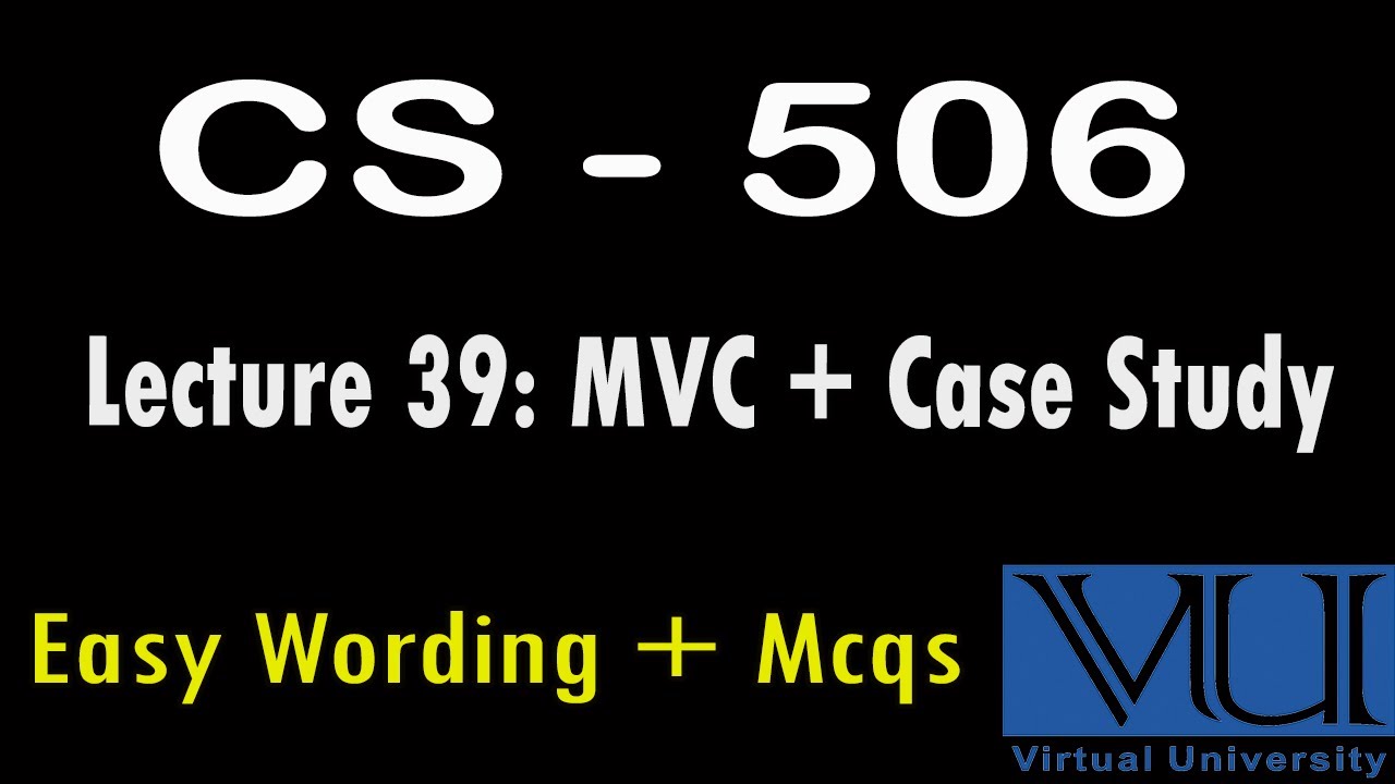 CS – 506 | Lec No 39 | CS 506 lectures | Easy wording | Mcqs |