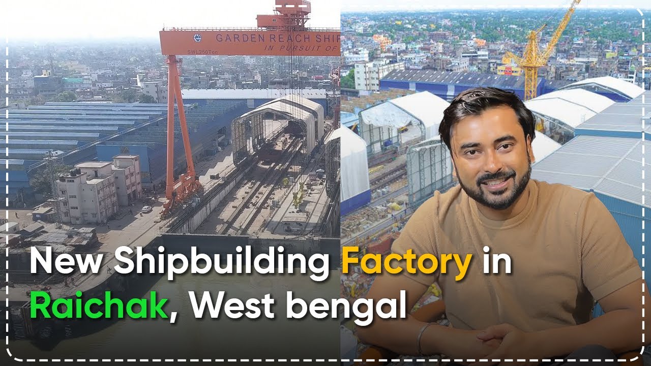 New Greenfield Shipbuilding and Repair Factory at Raichak, West Bengal | Full Details EP - 440