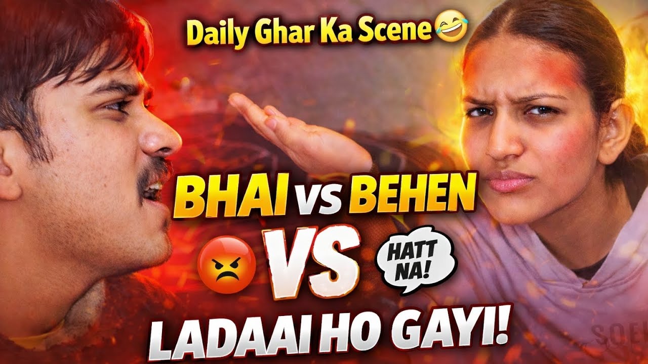 Bhai vs bEHeN 