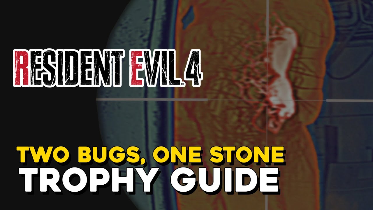 Resident Evil 4 Remake Two Bugs, One Stone Trophy Guide