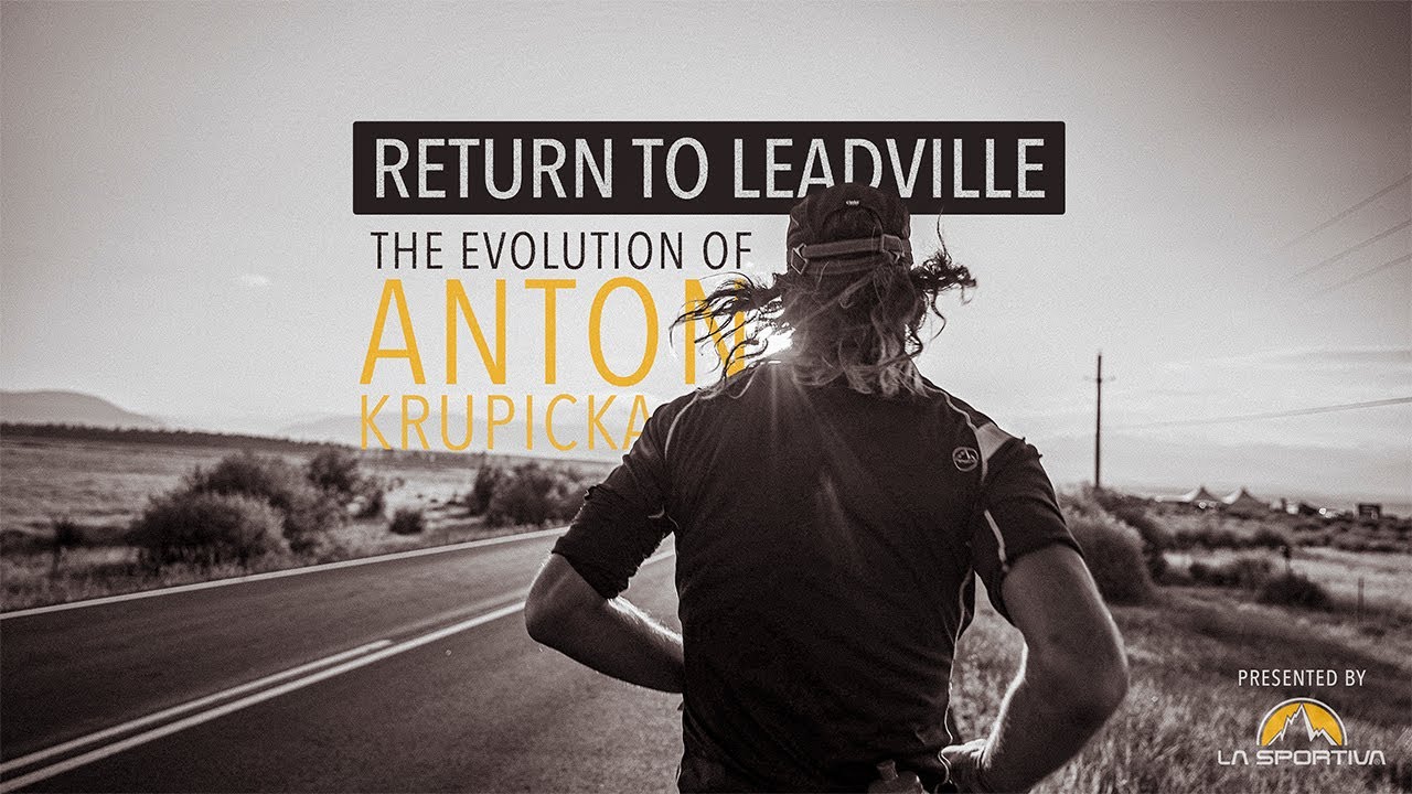 Return to Leadville - The Evolution of Anton Krupicka