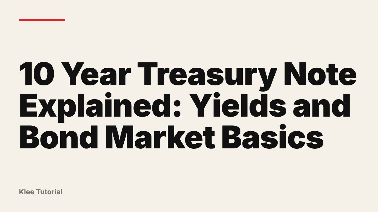 10 Year Treasury Note Explained: Yields and Bond Market Basics