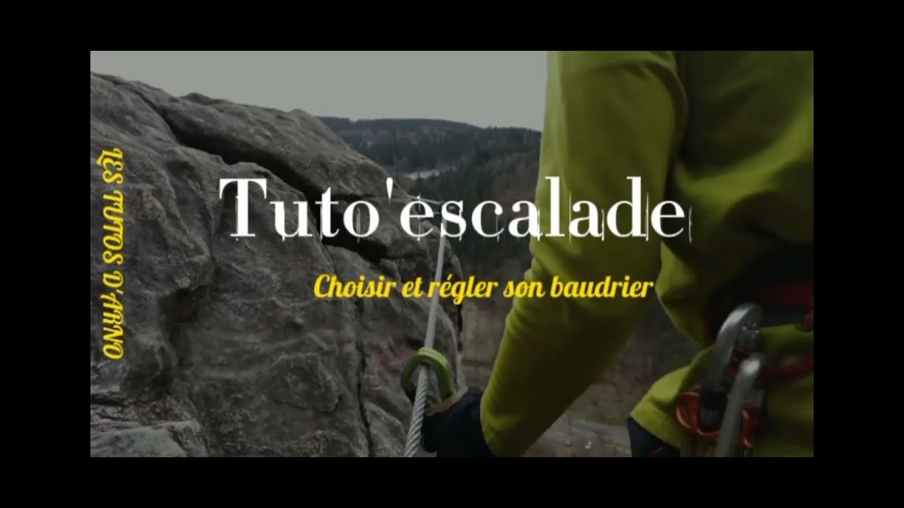 [Tuto'escalade] Comment choisir son baudrier ?  Comment bien régler son baudrier ? Les Tutos d'Arno