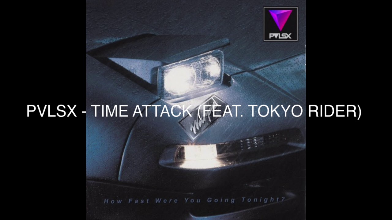 PVLSX Time Attack (feat. Tokyo Rider)