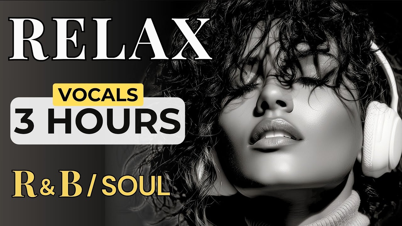 3 Hours Relax R&B Soul — Night Grooves for Study, Work & Me-Time | Nice & Slow #137