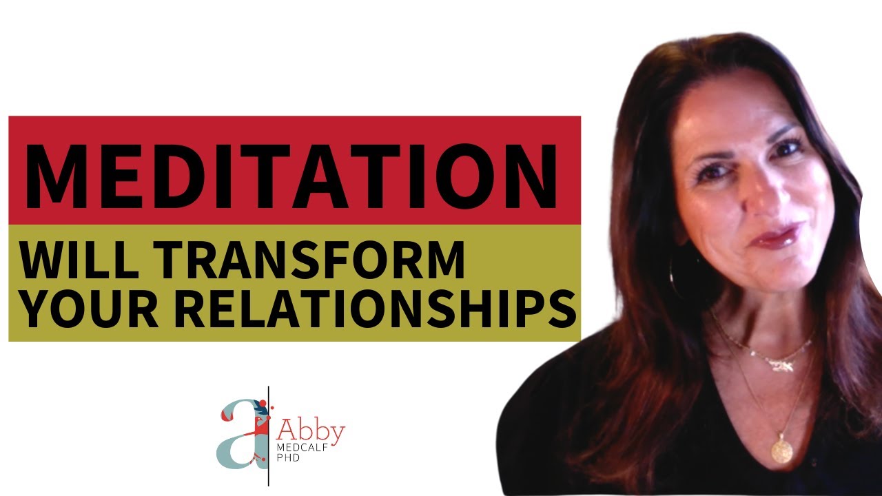 How Meditation Benefits Relationships | How Meditation Will Transform Your Relationships