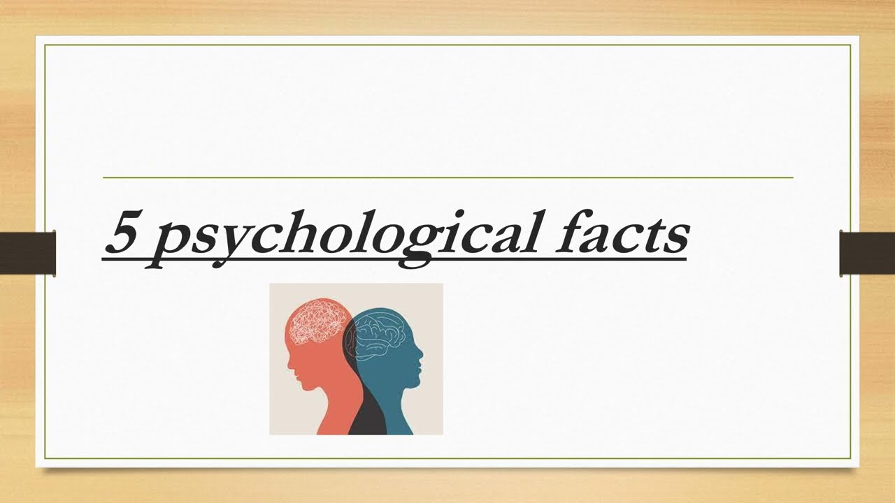 The Psyche Files: 5 Intriguing Psychological Facts